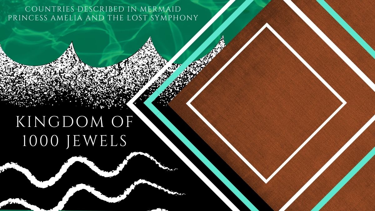 The Kingdom of One Thousand Jewels – A Mermaid Kingdom From Mermaid Princess Amelia Fantasy Novel Series by Maxine Foti