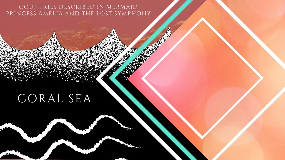The Coral Sea – A Mermaid Kingdom From Mermaid Princess Amelia Fantasy Novel Series by Maxine Foti