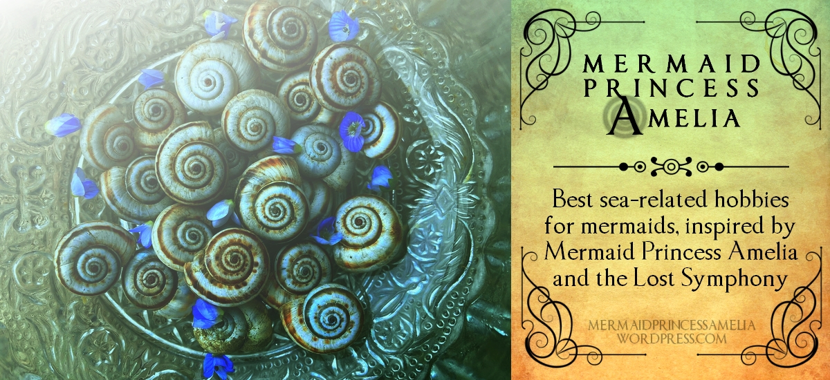 Best sea-related hobbies for mermaids that appear in “Mermaid Princess Amelia” fantasy novel series by Maxine Foti