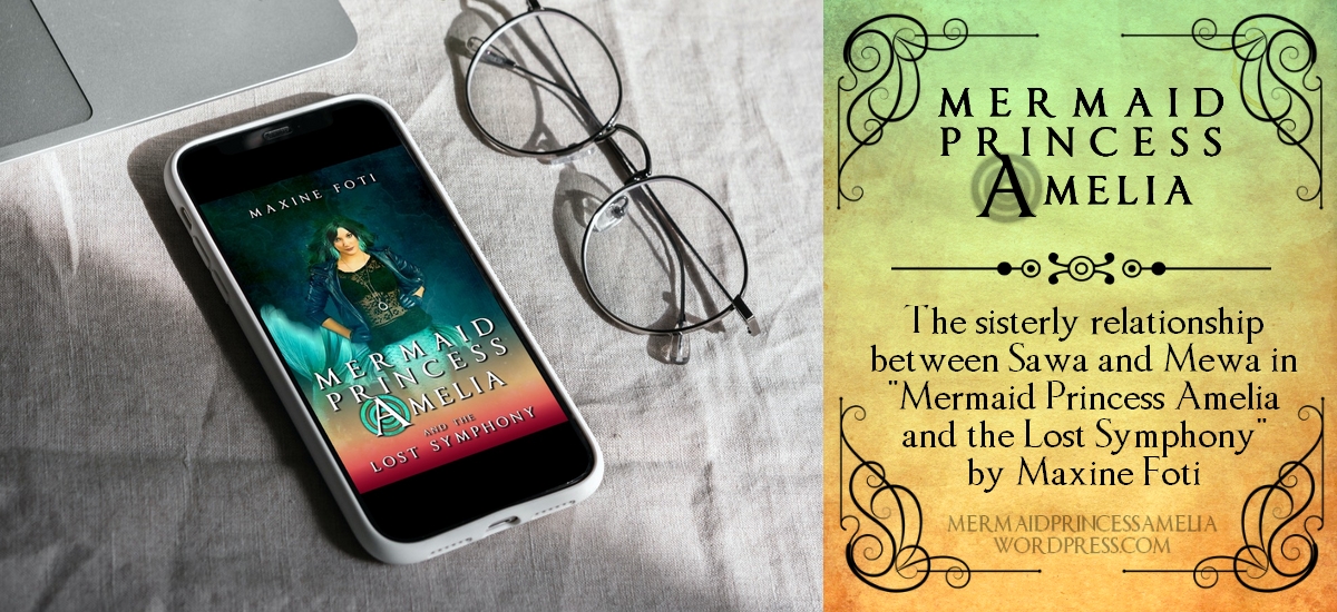 The sisterly relationship between Sawa and Mewa in “Mermaid Princess Amelia and the Lost Symphony” by Maxine Foti