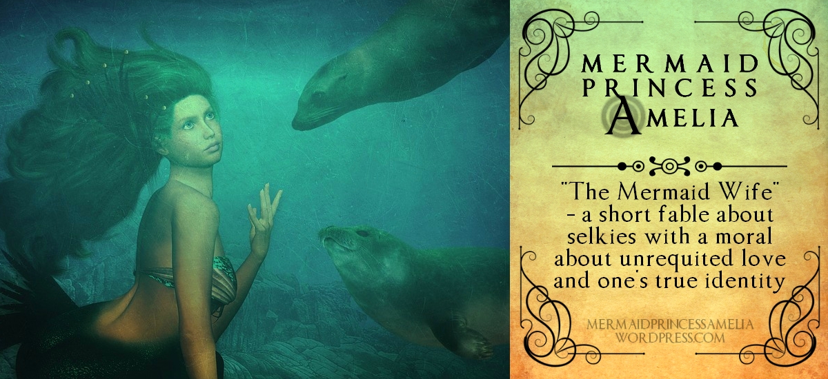 “The Mermaid Wife” – a short fable about selkies with a moral about unrequited love and one’s true identity